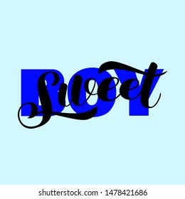 Sweet boy brush  lettering. Vector illustration for card or clothes