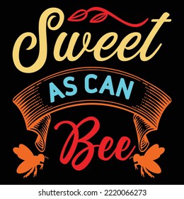 Sweet as can bee t shirt design