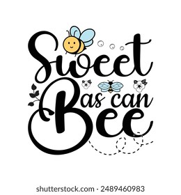 Sweet As Can Be - T-Shirt-Design für Bienen-Typografie. Das Design ist verspielt und ein charmanter Spaß mit dem Fokus auf die Süße der fliegenden Biene.