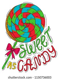 Sweet as candy. Letteting and spiral lollipop illustration. Quote about love and happiness. Vector hand drawn lettering