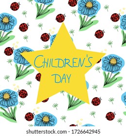 
Sweet card for children's day. Postcard with a yellow star in the center,daisies and ladybugs. Cheerful and bright greetings for a child, a holiday gift. Vector illustration.