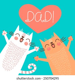 Sweet card for Fathers Day with cats. Vector illustration.