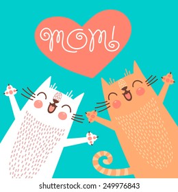 Sweet card for Mothers Day with cats. Vector illustration.