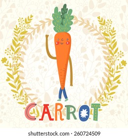 Sweet carrot in funny cartoon style. Healthy concept card in vector. Stunning tasty background in bright colors