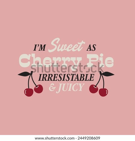 Sweet as Cherry Pie Slogan Graphic Vector