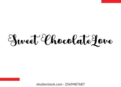 Sweet Chocolate Love Quotes Chocolate  Stylish Typography Text 