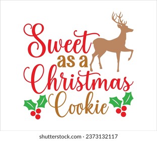 Sweet As a Christmas Cookie, Merry Christmas T-shirts, Funny Christmas Quotes, Winter Quote, Christmas Saying, Holiday, T-shirt, Santa Claus Hat, New Year, Snowflakes Files