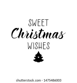 Sweet Christmas wishes. Lettering. Ink illustration. Modern brush calligraphy Isolated on white background. New Year and Xmas Holidays design.