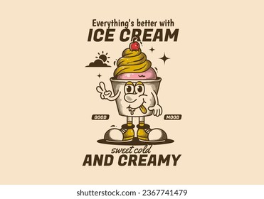 Sweet cold and creamy, everything's better with ice cream. Vintage mascot character illustration of ice cream cup