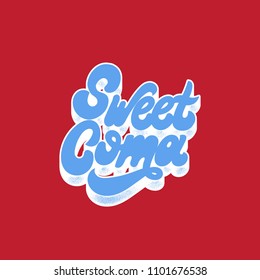 Sweet coma. Vector handwritten lettering isolated. Templata for card, poster, banner, print for t-shirt, pin, badge, patch and logotype. 