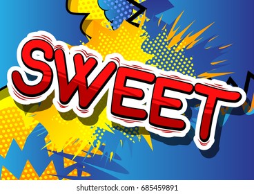 Sweet - Comic book style phrase on abstract background.