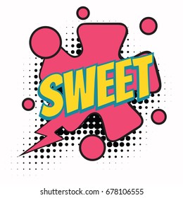 sweet comic word. Pop art retro vector illustration