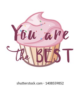 Sweet cupcake icon vector flat style and lettering  quote "You are the best" 