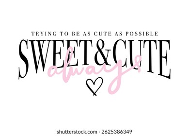 Texto de slogan de citação doce e fofo. Design de ilustração vetorial para gráficos de moda, t shirt, slogan tees, cartazes, impressão.
