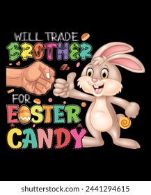 Sweet deals only: Will trade brother for Easter candy. Easter day t shirt design. 