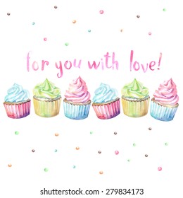 Sweet delicious watercolor cupcakes with typography. Wish card. For you with love.