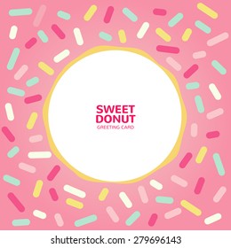 Sweet  donut frame with pink glaze and many decorative sprinkles. Can be used as invitation card, flyer. Vector design templates.