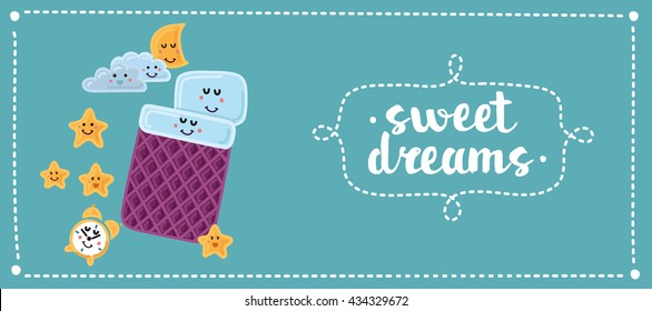 Sweet dreams banner. Inspirational phrase. Hand drawn lettering art. Modern calligraphy and vector illustration of blanket and pillow. stars. moon and clouds with smiling faces.