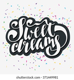 Sweet dreams greeting card. . Inspirational phrase. Hand drawn lettering art. Modern calligraphy isolated on white abstract background with confetti. Vintage vector illustration