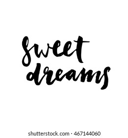 Sweet dreams. Hand drawn lettering vector art. Modern brush calligraphy. Ink illustration. Inspirational phrase for your design.