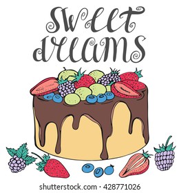 Sweet dreams hand drawn vector illustration with fruit chocolate cake and berries for birthday holiday, isolated on white background. 