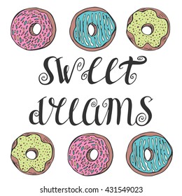 Sweet dreams hand drawn vector illustration with phrase and donuts in doodle style. Modern brush calligraphy.
