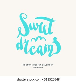 Sweet dreams. Modern hand drawn lettering phrase. Calligraphy brush and ink. Handwritten inscriptions and quotes for layout and template. Vector illustration of text