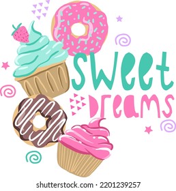 Dulces sueños. Impresión con donut y pastel para camisetas, chicas, tarjetas, masaje, papel, textiles, tela y otros diseños.