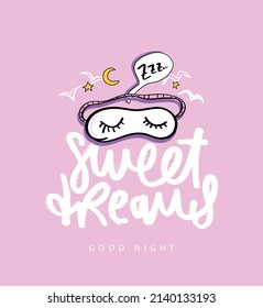 Sweet dreams slogan text on pink. Cute sleeping mask cartoon drawing. Stars and moon. Fashion graphics, t shirt prints, pajamas design.