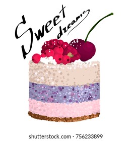 Sweet dreams. The trend calligraphy. Vector illustration on white background. Delicious cake.