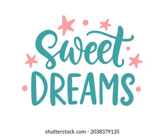 Sweet dreams. Vector hand written lettering quote for t-shirt print,  Modern brush calligraphy phrase, isolated on white. Poster design, nursery wall art, postcard. Vector Illustration