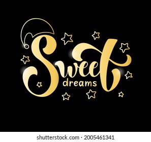 Sweet dreams vector illustration with hand drawn lettering, golden stars and night cap for sleeping on the black background. For poster, banner, print, card. 