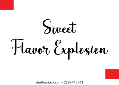 Sweet Flavor Explosion Modern Typography Text Quote Food Slogan Phrase