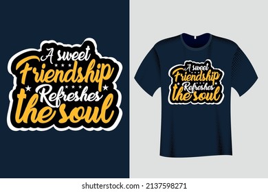 A Sweet Friendship Refreshes the soul T Shirt