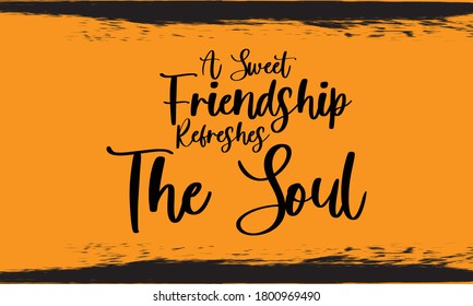 A Sweet Friendship Refreshes The Soul Typography Handwritten Calligraphy Black Color Text On Yellow 
Background