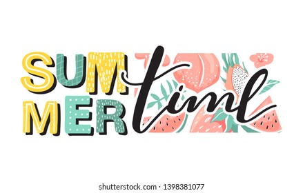 Sweet fruits and trendy lettering. Summer vibes. Stylish typography slogan design "Summer time" sign. Design for t shirts, stickers, posters, cards etc. Vector illustration on white background.