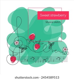 Sweet garden strawberries. Musical sketch. Stylized berry, notes, treble clef. Poster, banner.Vector