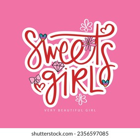 Sweet girl cute typography. Vector illustration design for fashion graphic, t shirt, print, slogan tee, card, poster.