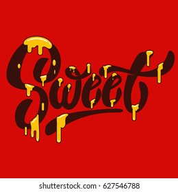 Sweet. Hand drawn lettering with caramel effect. Vector illustration