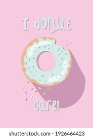 Sweet Hand Drawn Vector Illustration With Cute Donut And Handwritten Slogan On Pink Background. Perfect As Wall Art, Card, Poster Or Invitation.