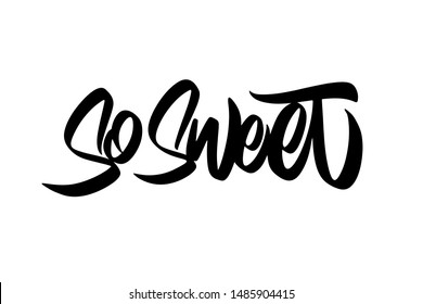 So sweet. Handwritten vector lettering design. Modern brush calligraphy. Handwritten phrase. Inspiration graphic design typography element.