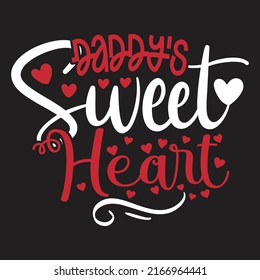 Daddy’s Sweet Heart - Dad, Daddy, Papa - Happy Father's Day T-shirt And SVG Design, Vector EPS File, can you download.