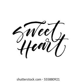 Sweet heart postcard. Phrase for Valentine's day. Ink illustration. Modern brush calligraphy. Isolated on white background. 