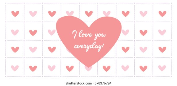 Sweet, heart shaped pattern card design. I love you everyday!