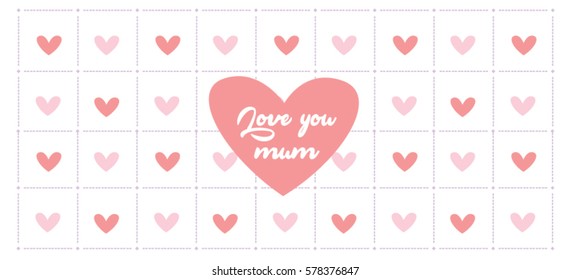 Sweet, heart shaped pattern card design. I love you mum! 