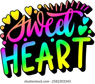 sweet heart valentines day quote rainbow colorful bright vibrant vector graphic design and cut file