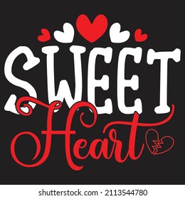 Sweet Heart - Valentine's Day SVG And T-shirt Design, vector File.