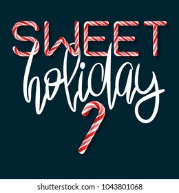 Sweet Holiday - creative poster with handdrawn lettering. Handwritten white phrase and Candy cane red and pink letters on dark blue background. Vector tag for greeting card