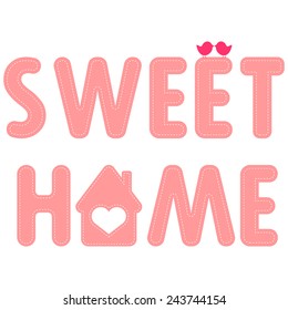 Sweet home. / Alphabet letters with house and bird isolated on white background. Vector illustration.