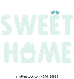 Sweet home. / Alphabet letters with house and bird isolated on white background. Vector illustration.